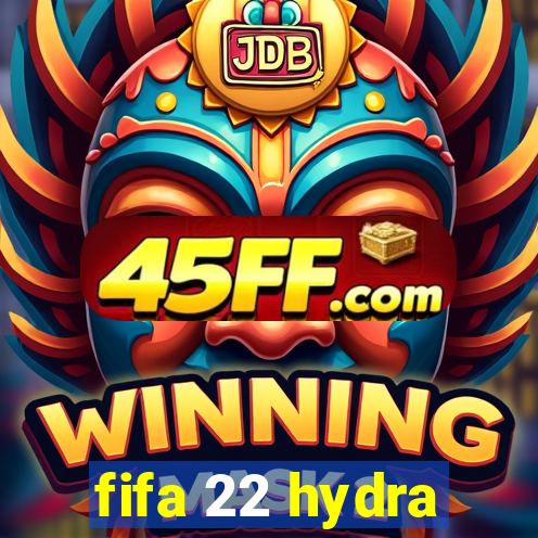 fifa 22 hydra